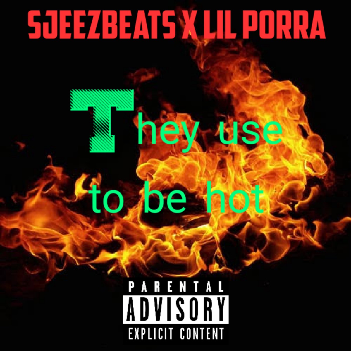 They Use to Be Hot (feat. King Lad) - Single by SjeezBeats & Lil Porra album cover