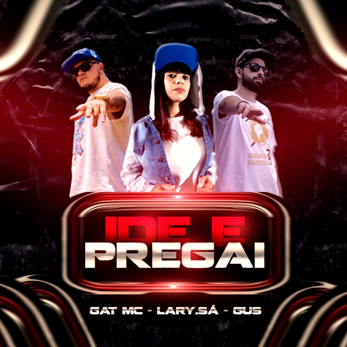 Ide e Pregai - Single by Lary Sá, GAT MC & Gus album cover