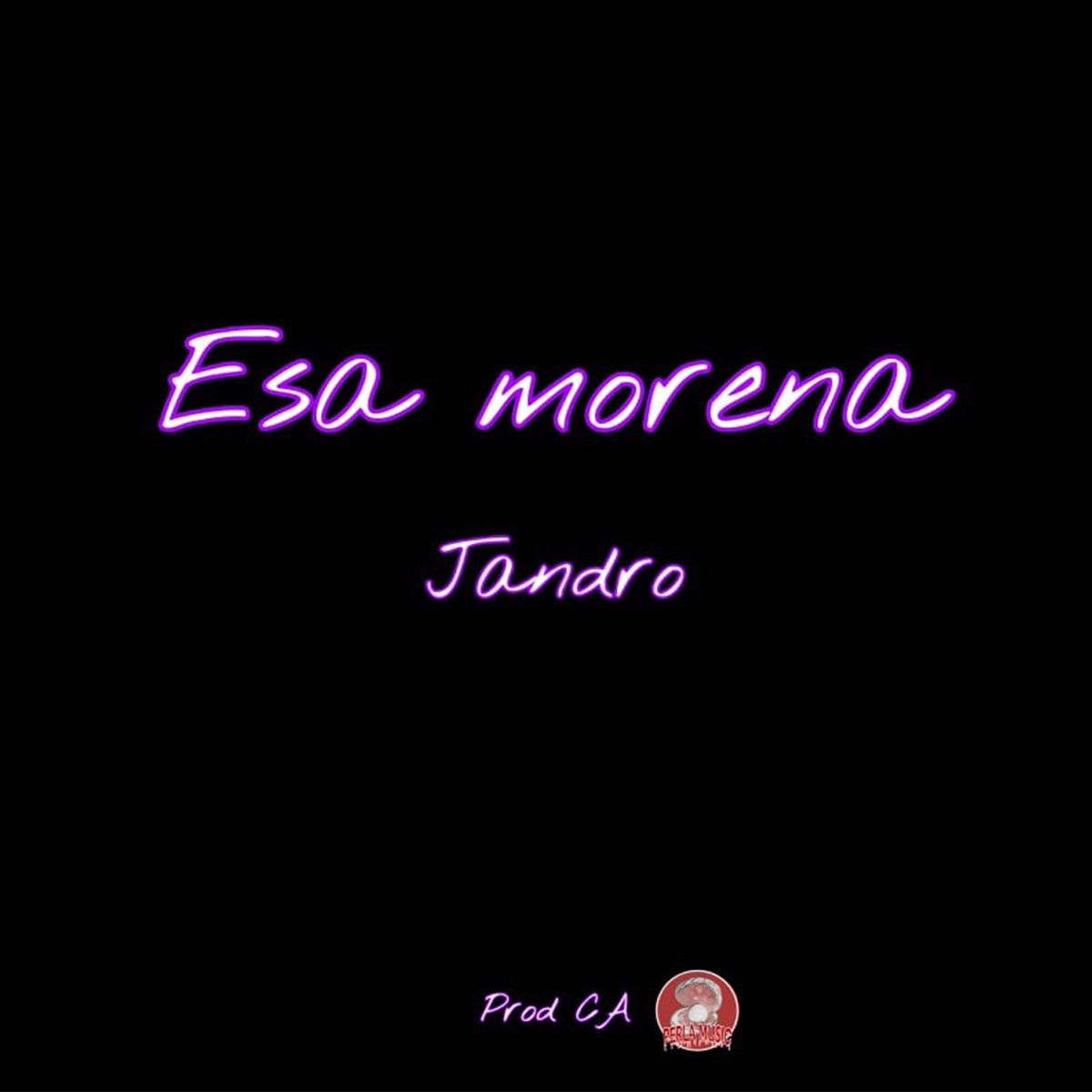 Esa Morena (feat. Perla Music) - Single by Jandro album cover