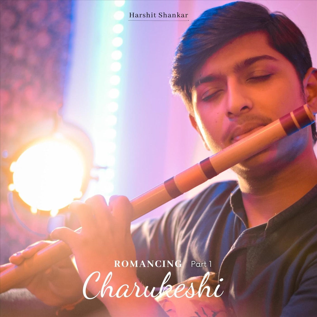 Romancing Charukesh, Pt. 1 - Single by Harshit Shankar album cover
