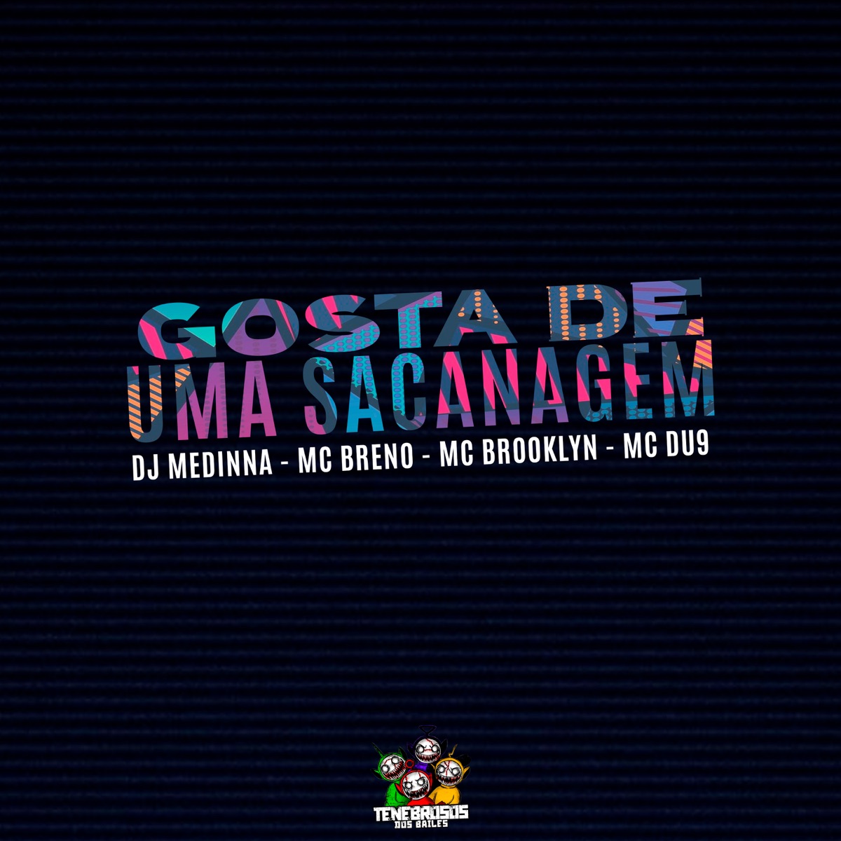 Gosta de uma Sacanagem (feat. MC Breno 011) - Single by Dj Medinna, Mc Brooklyn & Mc Du9 album cover