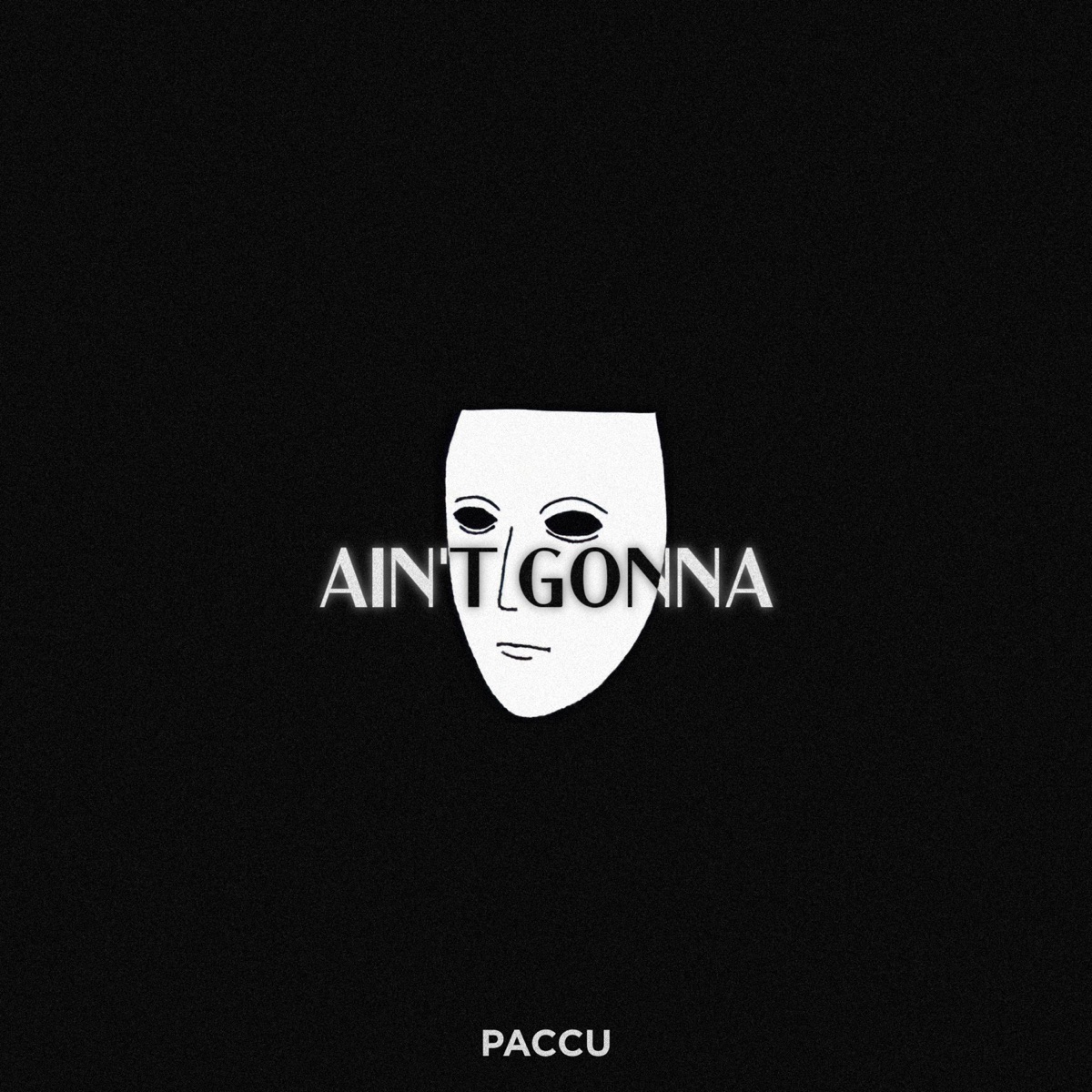 Ain't Gonna - Single by Paccu album cover