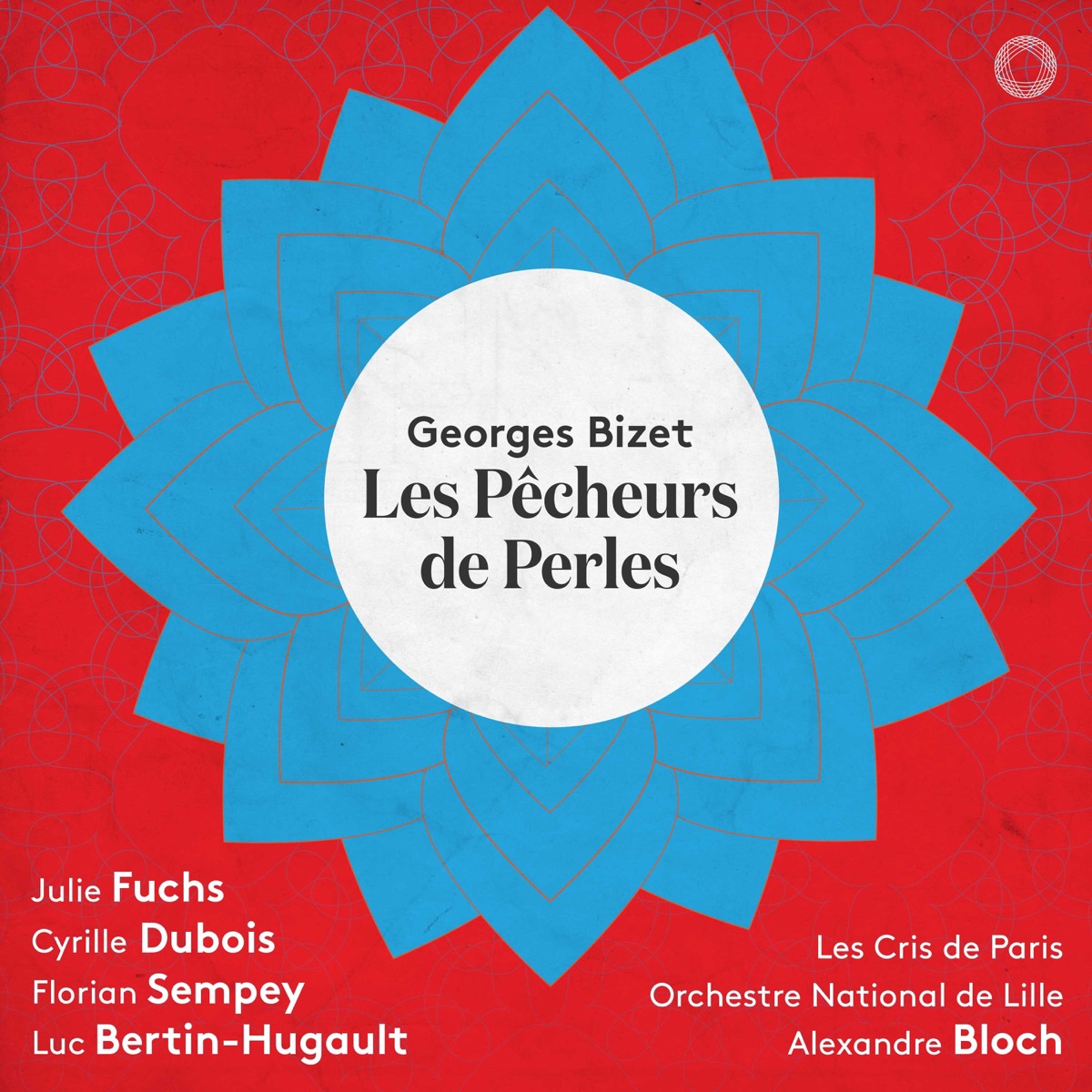 Bizet: Les Pechêurs de perles (Live) by Alexandre Bloch, Orchestre National de Lille, Cyrille Dubois, Julie Fuchs, Florian Sempey & Luc-Bertin Hugault album cover