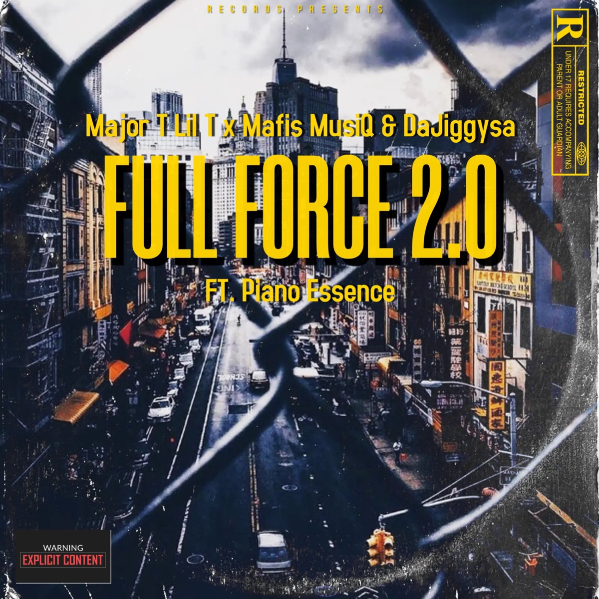 Full Force 2.0 (feat. PIANO ESSENCE) - Single by Major T Lil T, DaJiggySA & Mafis MusiQ album cover