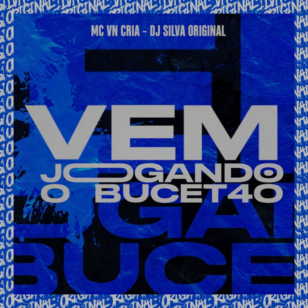 VEM JOGANDO O BUCET4O - Single by DJ Silva Original & MC VN Cria album cover