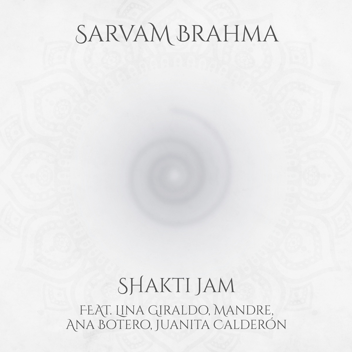 Sarvam Brahma (feat. Lina Giraldo, Juanita Calderón, Mandre & Ana Botero) - Single by Shakti Jam album cover