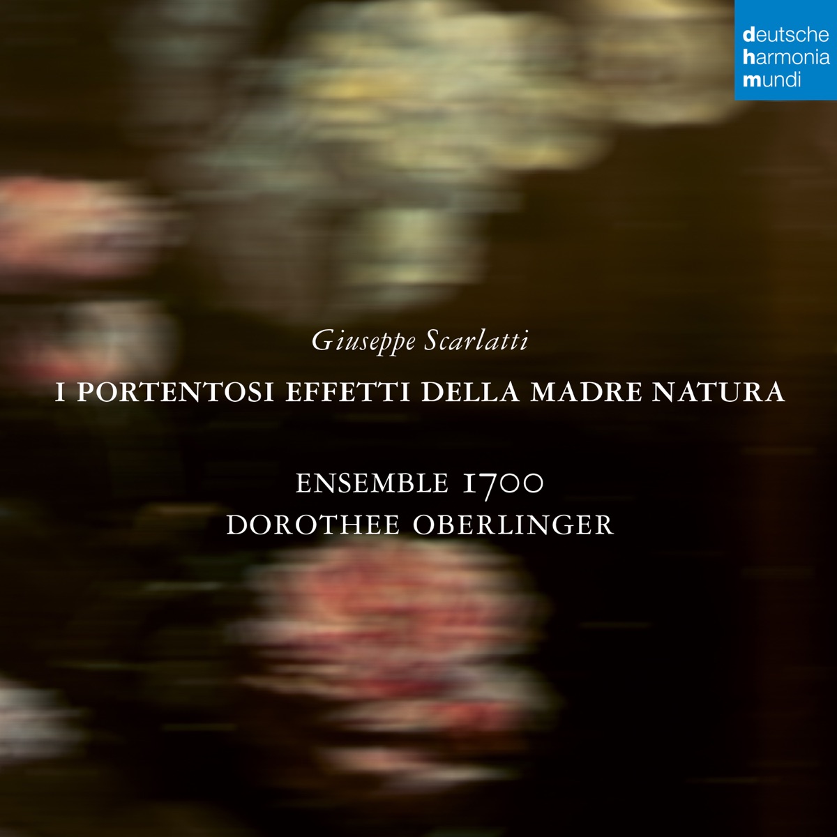 Giuseppe Scarlatti: I portentosi effetti della Madre Natura by Dorothee Oberlinger, Ensemble 1700, Rupert Charlesworth, Filippo Mineccia, Roberta Mameli, Benedetta Mazzucato, Maria Ladurner, Niccolo Porcedda, Dana Marbach & Joao Fernandes album cover