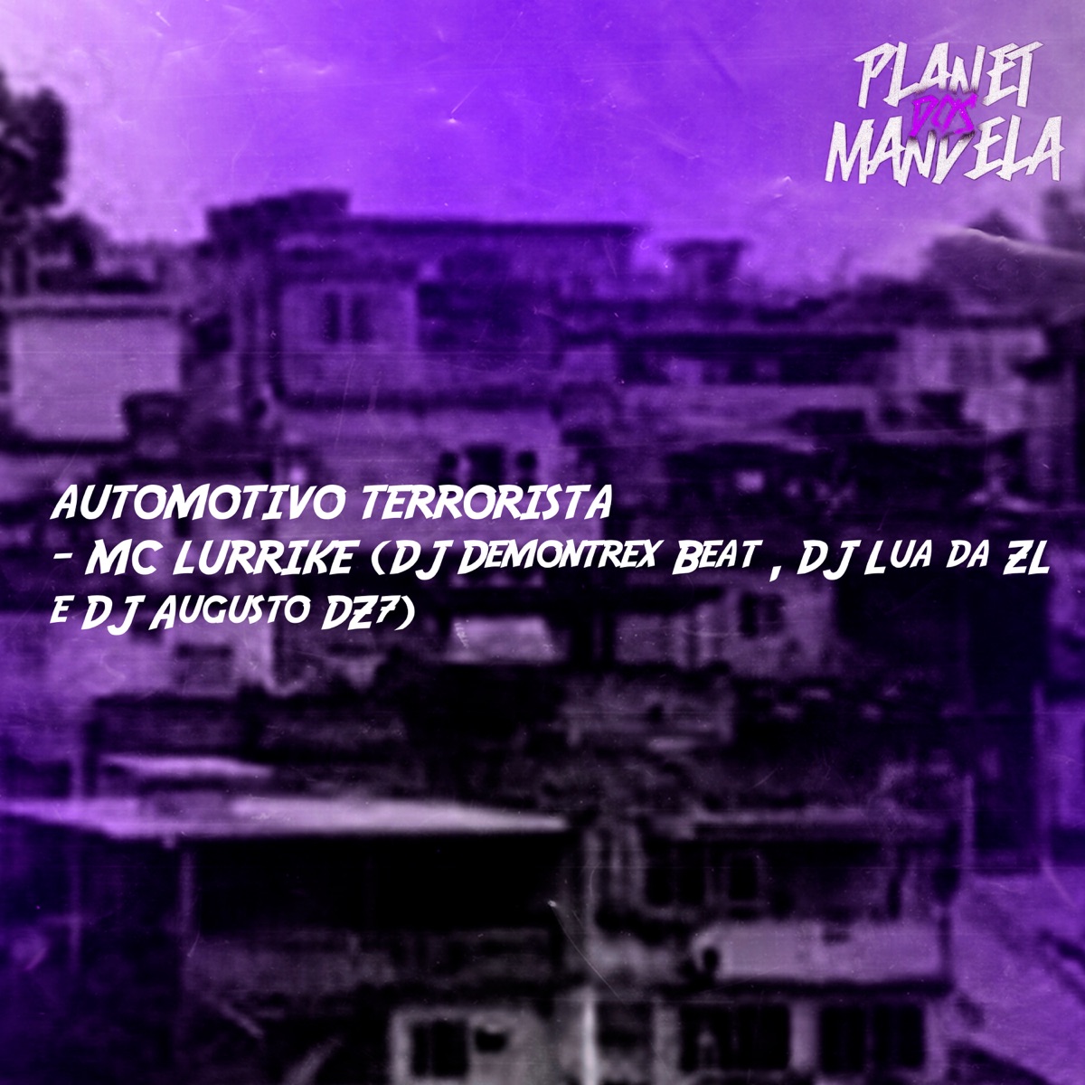 Automotivo Terrorista (feat. DJ Demontrex Beat, DJ LUA DA ZL & DJ AUGUSTO DZ7) - Single by MC LURRIKE album cover