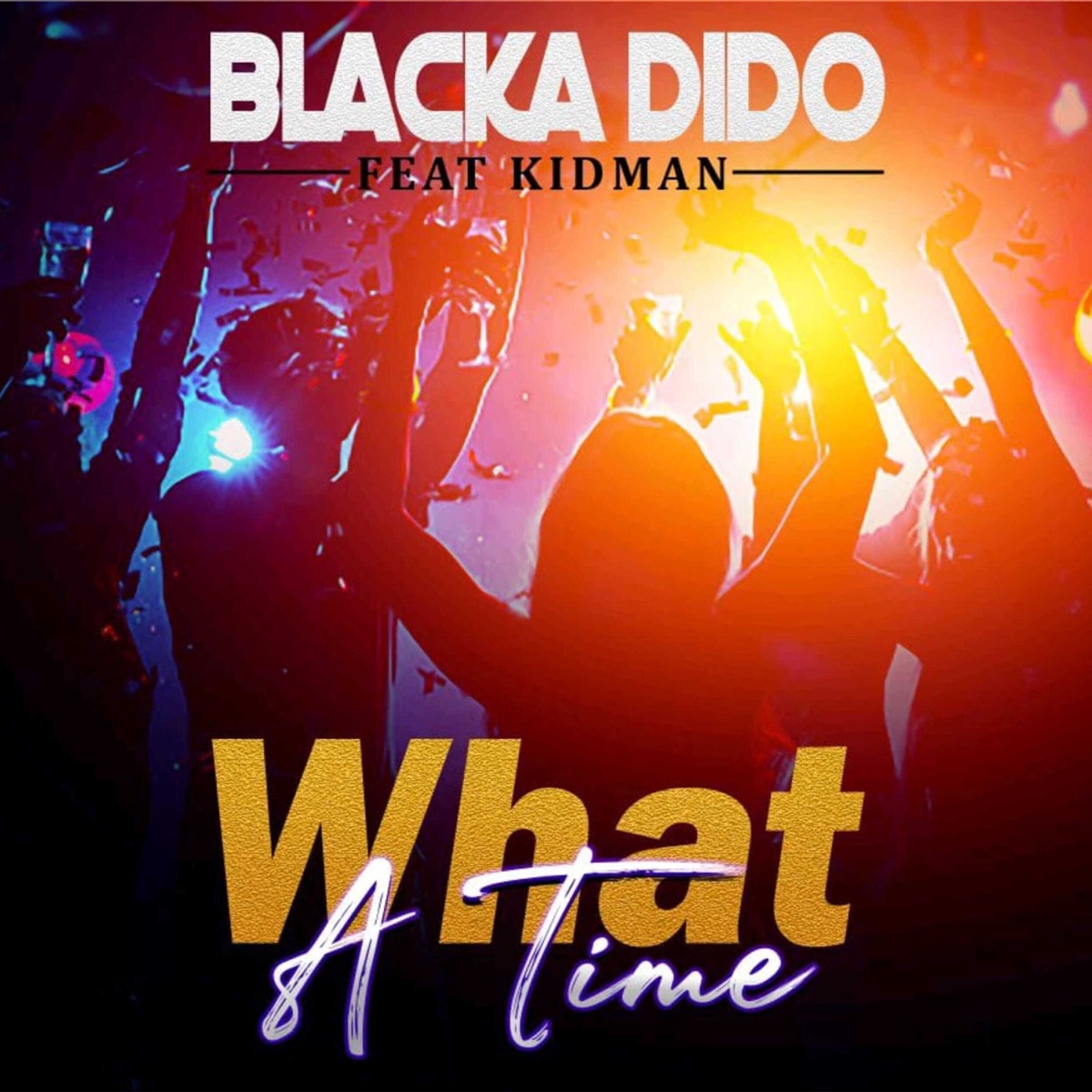 What a Time (feat. Kidman) - Single by Blacka Dido album cover