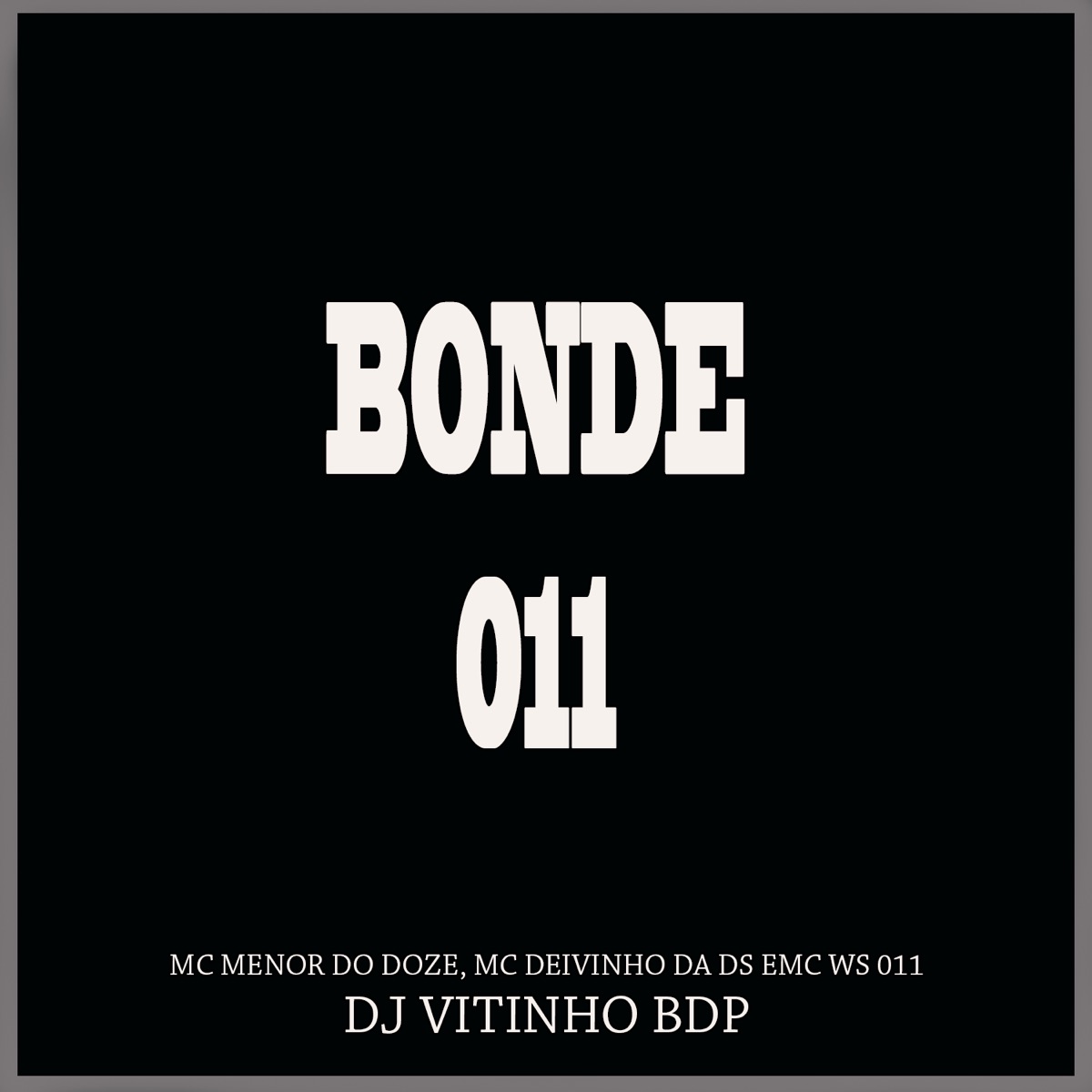 Bonde 011 - Single by DJ Vitinho BDP, Mc Menor do Doze, Mc Deivinho Da Ds & MC WS 011 album cover
