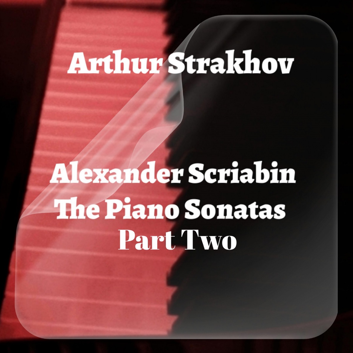 Alexander Scriabin: The Piano Sonatas Pt. 2 by Arthur Strakhov album cover