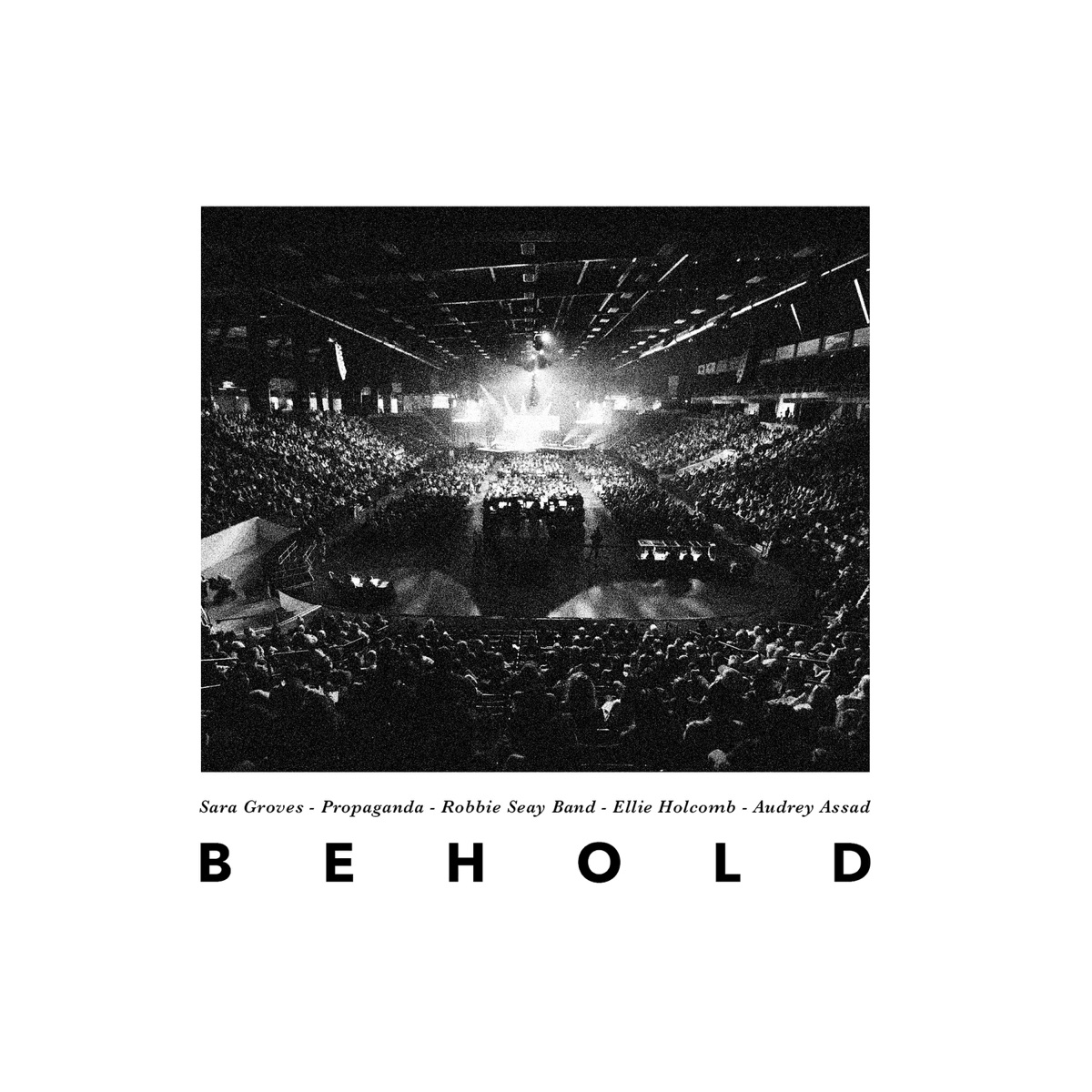Behold (Live) [feat. Audrey Assad & Ellie Holcomb] - Single by Sara Groves, Propaganda & Robbie Seay album cover