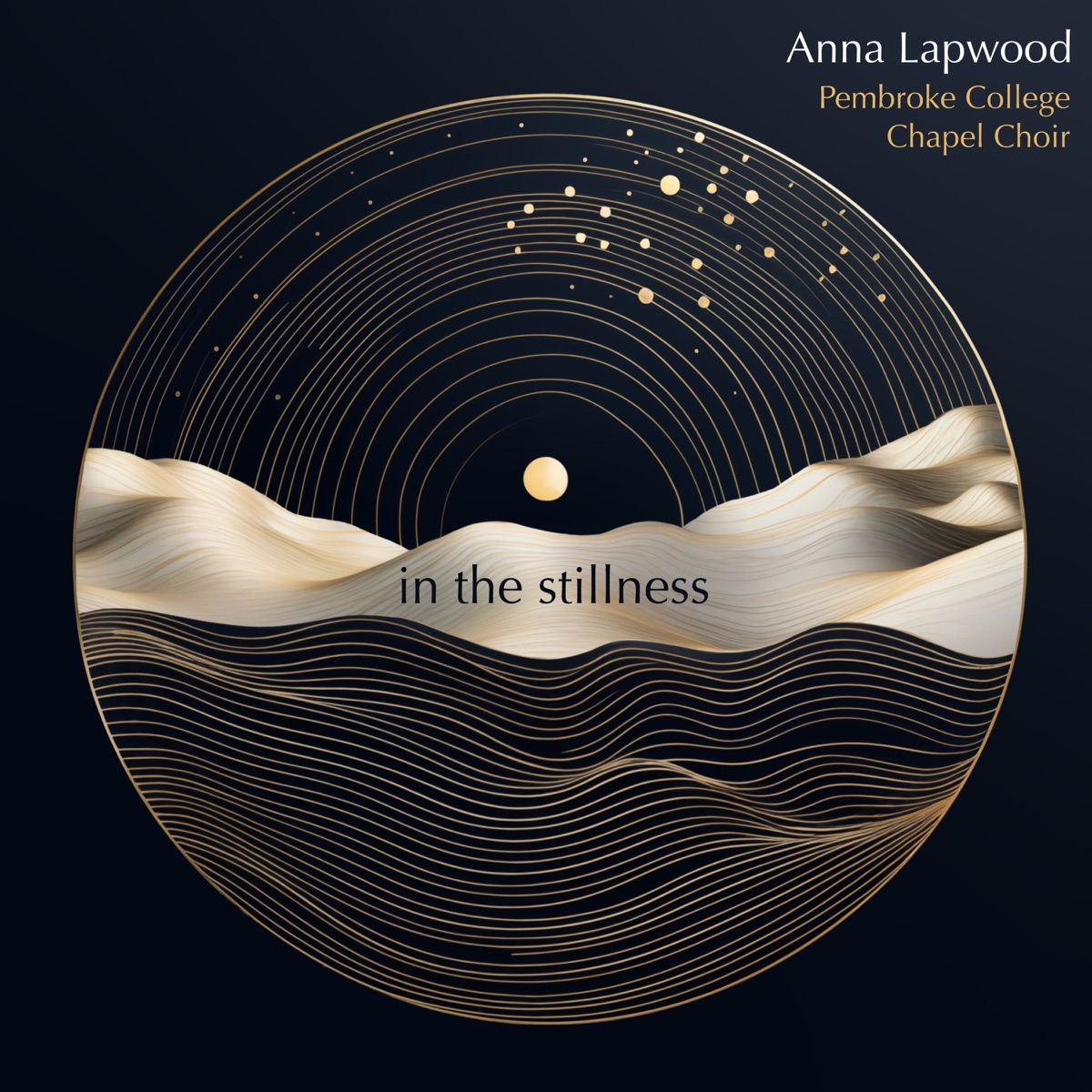 In the Stillness - Single by Anna Lapwood & The Chapel Choir of Pembroke College, Cambridge album cover