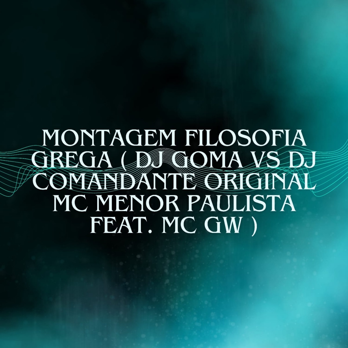 MONTAGEM FILOSOFIA GREGA (feat. MC GW, DJ Comandante Original & Mc menor paulista) - Single by DJ GOMA OFICIAL album cover