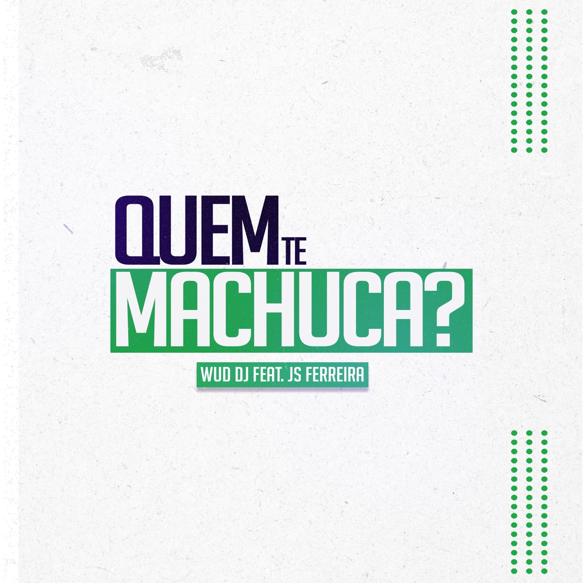 Quem te Machuca? (feat. Wud DJ) - Single by JS Ferreira album cover