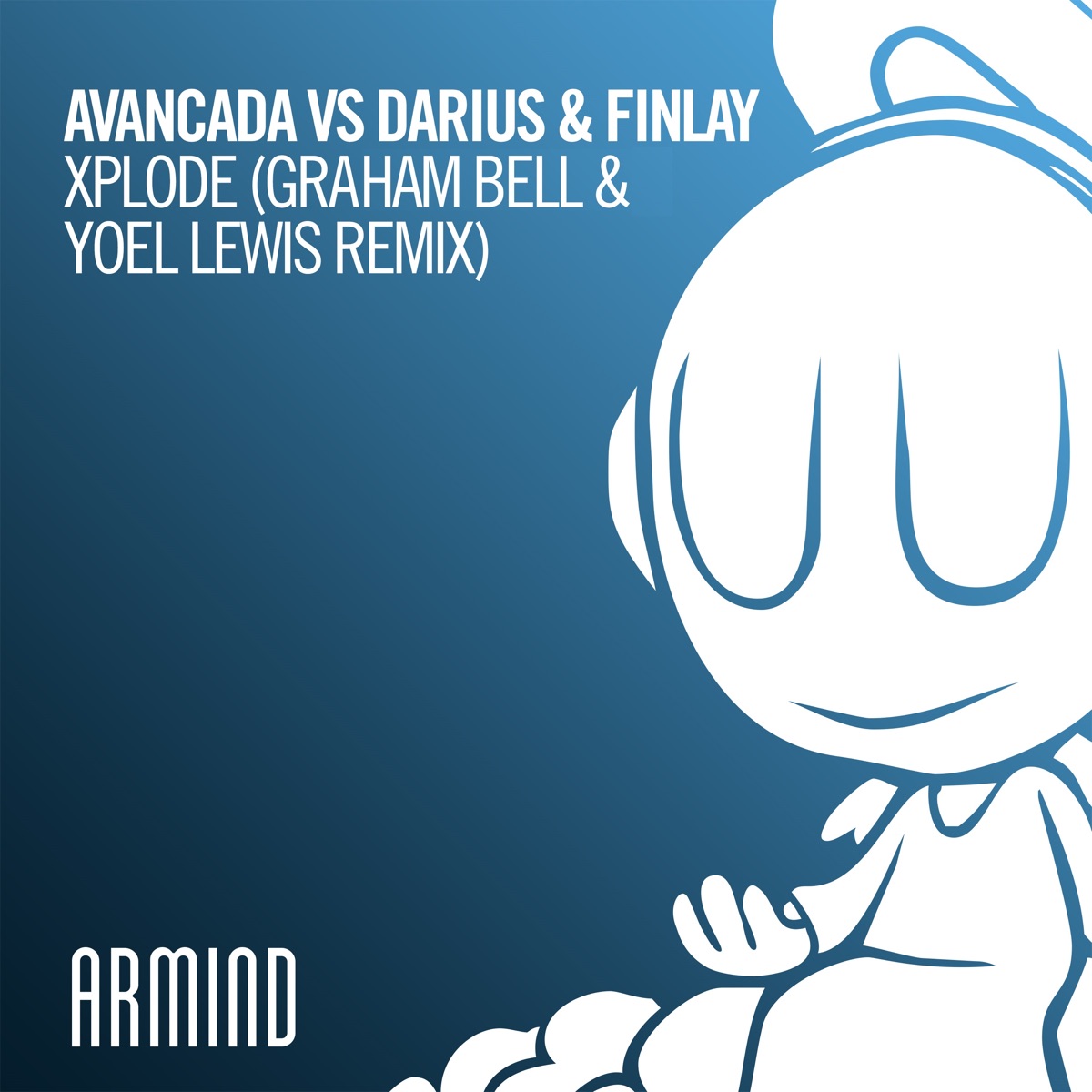 Xplode (Graham Bell & Yoel Lewis Remix) - Single by Avancada & Darius & Finlay album cover