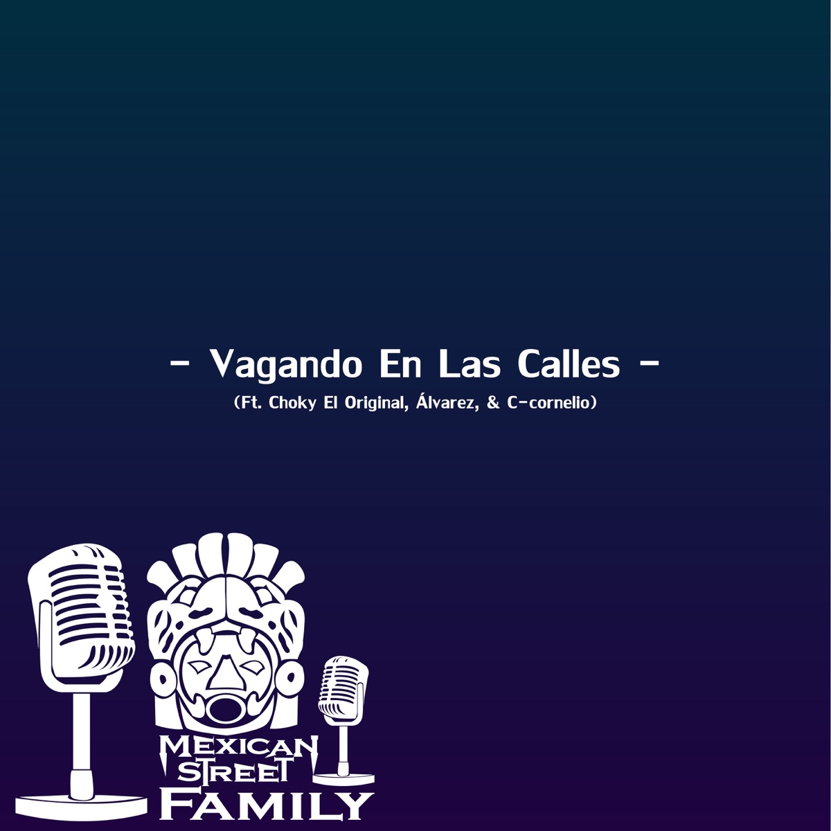 Vagando En Las Calles (feat. Alvarez, C-cornelio & Choky El Original) - Single by MexicanStreet Family album cover
