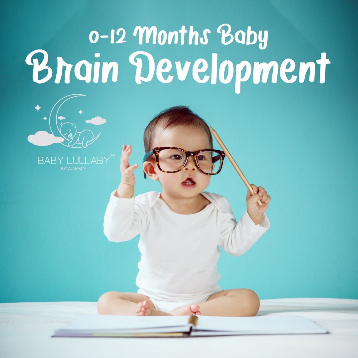 0-12 Months Baby Brain Development: Calm Piano Therapy, Nature Sounds, Intelligence Stimulation, Pregnancy Relax by Baby Lullaby Academy album cover artwork