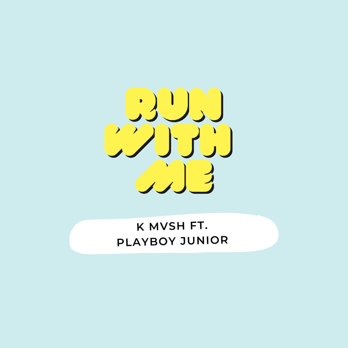 Run With Me (feat. Playboy Junior) - Single by K Mvsh album cover