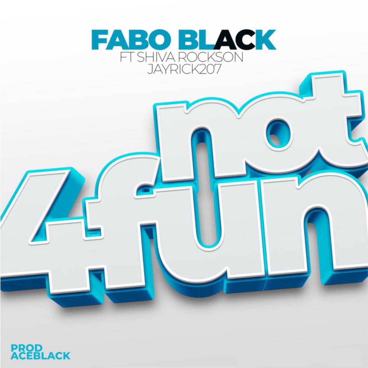 Not 4 Fun (feat. SHIVA ROCKSON & JAYRICK207) - Single by FABO BLACK album cover