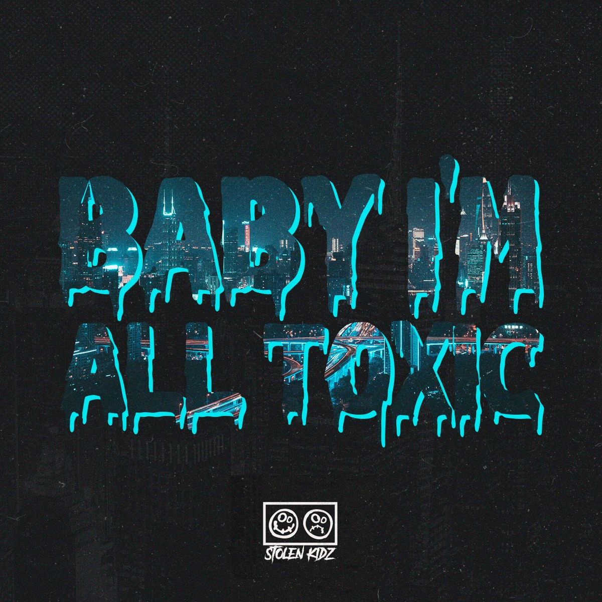 Baby I'm All Toxic - Single by StolenKidz album cover