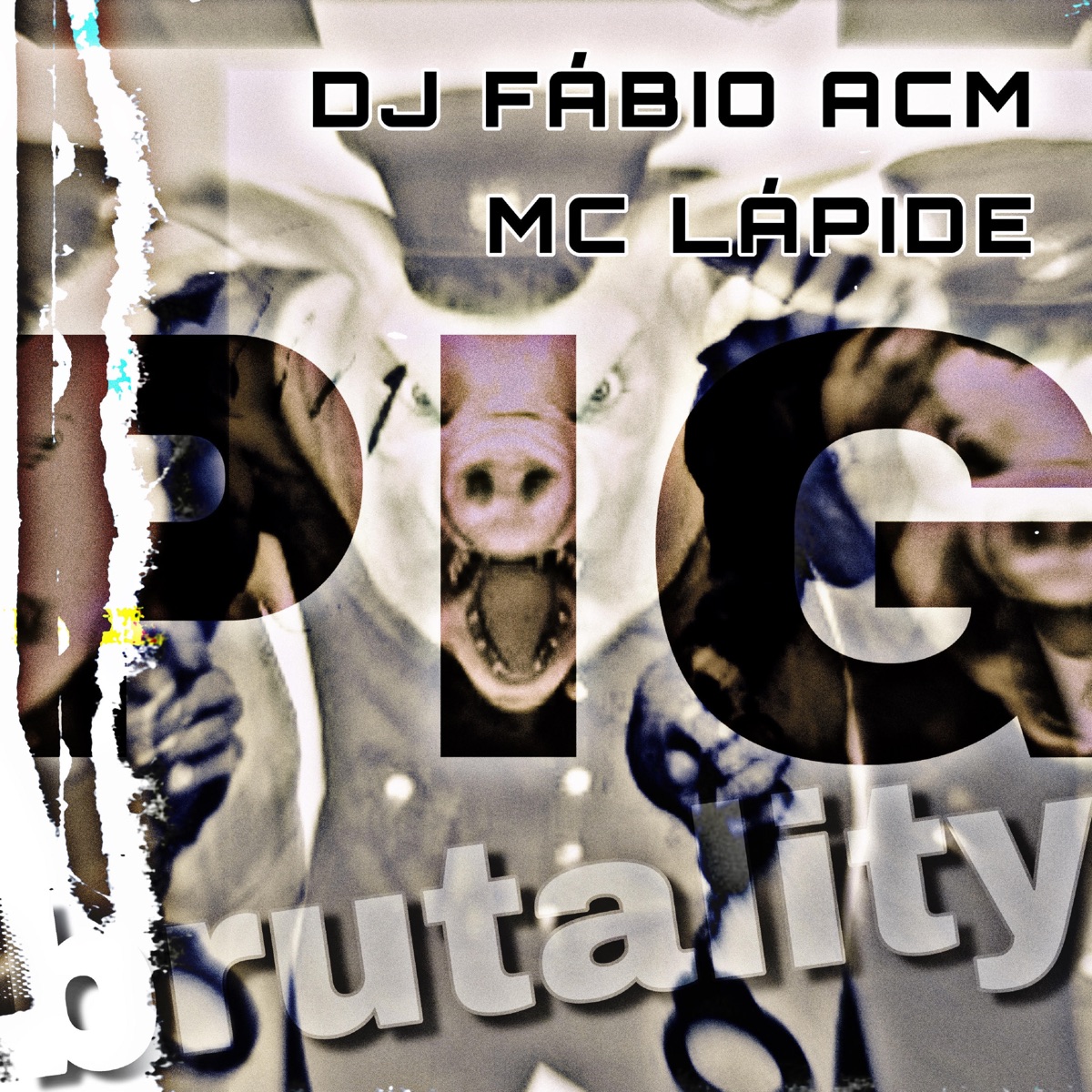 Pig Brutality - Single by MC Lápide & DJ Fábio ACM album cover