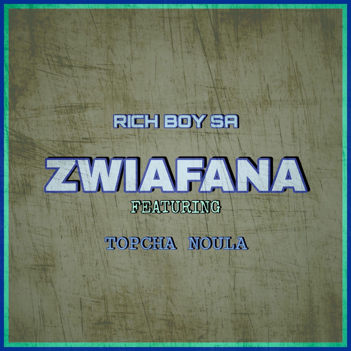 Zwiafana (feat. TopCha Noula) - Single by Rich Boy SA album cover