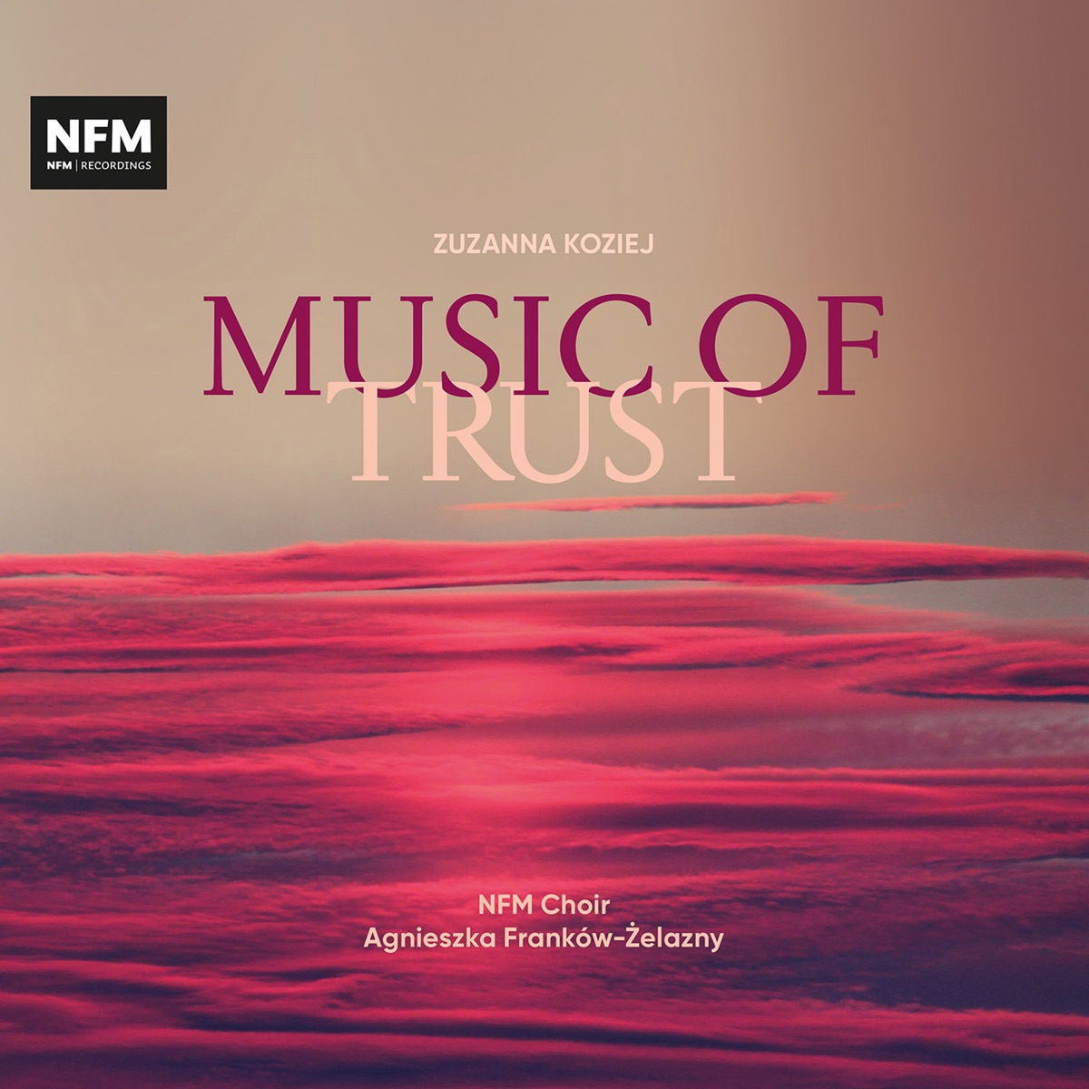 Music of Trust by Agnieszka Frankow-Zelazny, Aleksandra Turalska, NFM Choir & N-Harmony Chamber Orchestra album cover