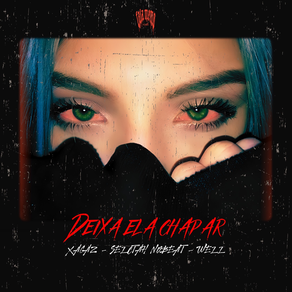 Deixa Ela Chapar - Single by Xagaz, Well & Selectah Nobeat album cover