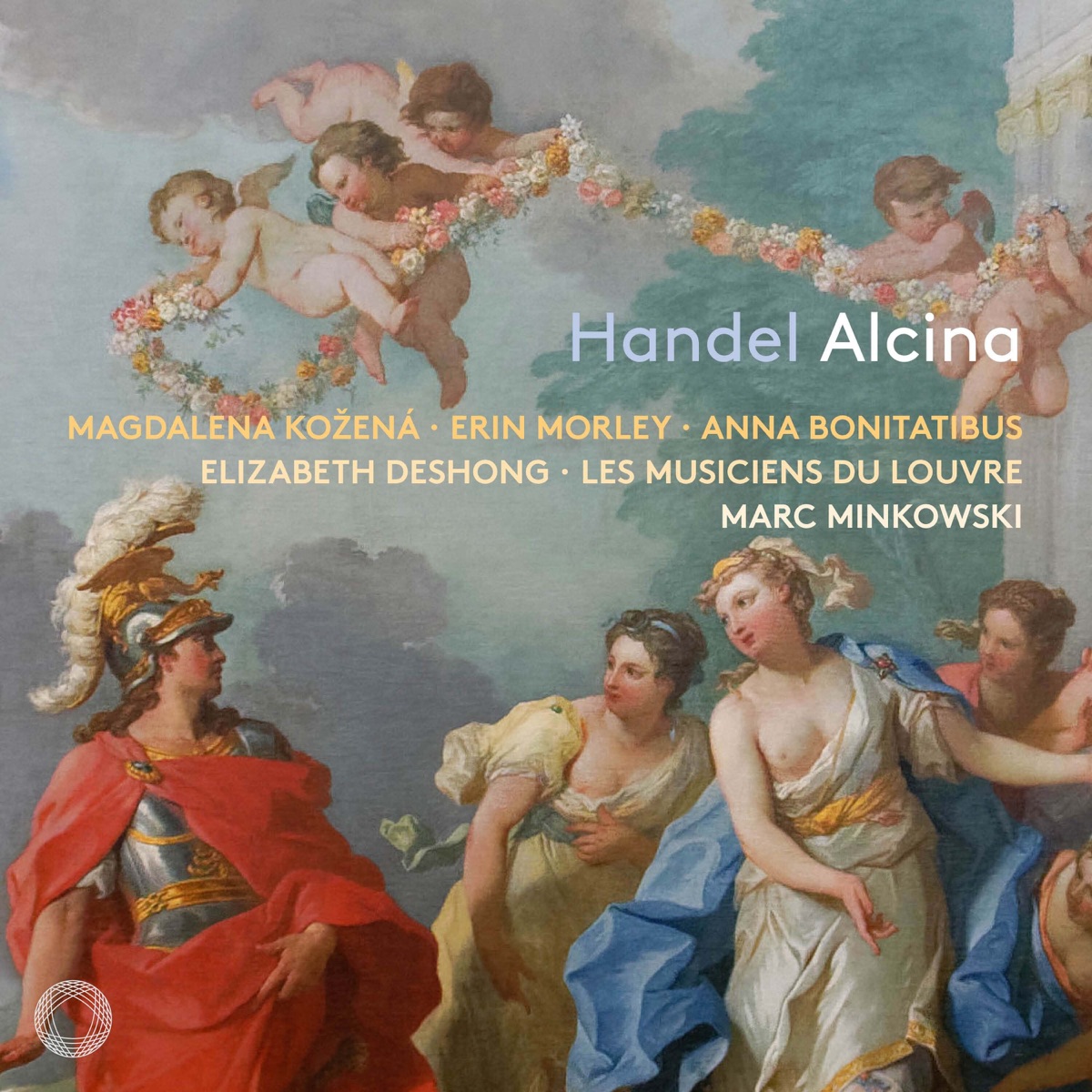 Handel: Alcina by Les Musiciens du Louvre, Marc Minkowski, Magdalena Kožená, Erin Morley, Anna Bonitatibus, Alois Mühlbacher, Elizabeth DeShong & Valerio Contaldo album cover