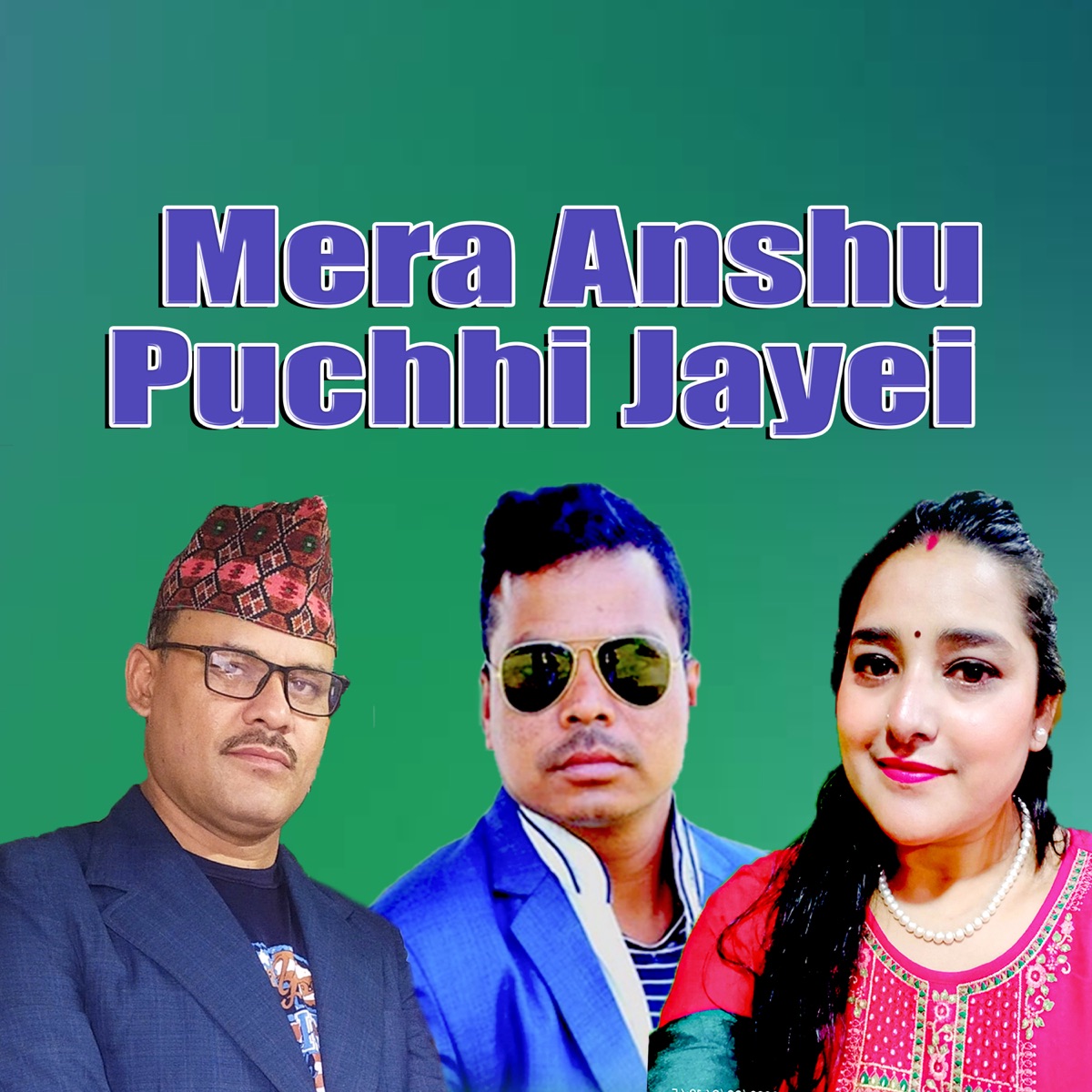 Mera Anshu Puchhi Jayei - EP by Bijay Thapa, Rupa Budha & Shova Thapa album cover
