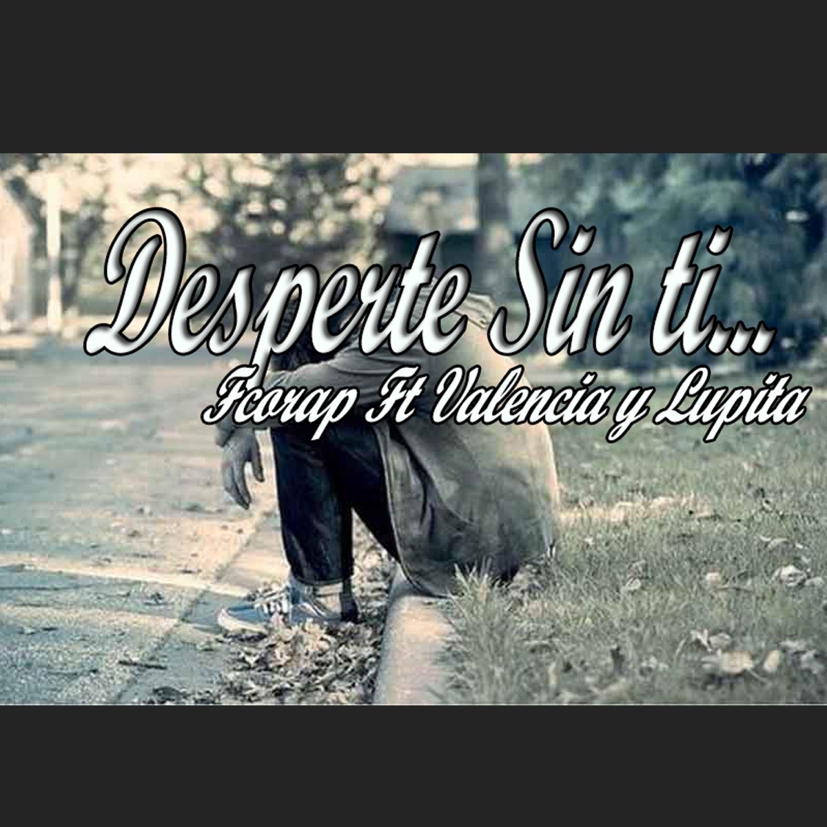 Desperte Sin ti - Single by FCORAP album cover