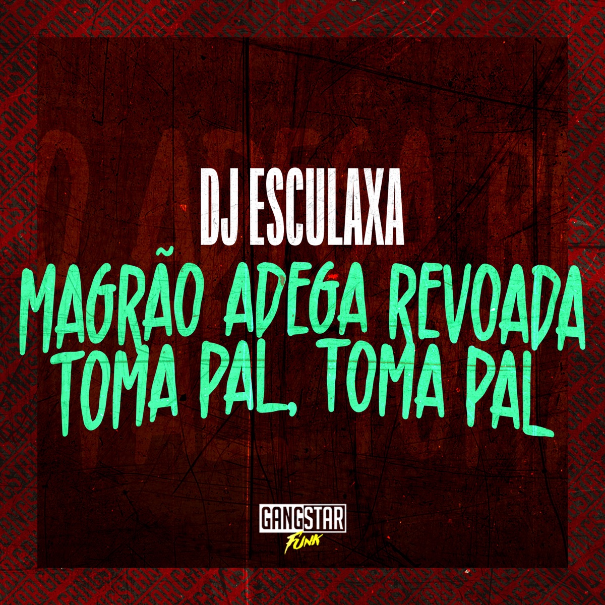 Magrão Adega Revoada - Toma Pal, Toma Pal - Single by DJ Esculaxa, DJ Ruan Zs & Gangstar Funk album cover