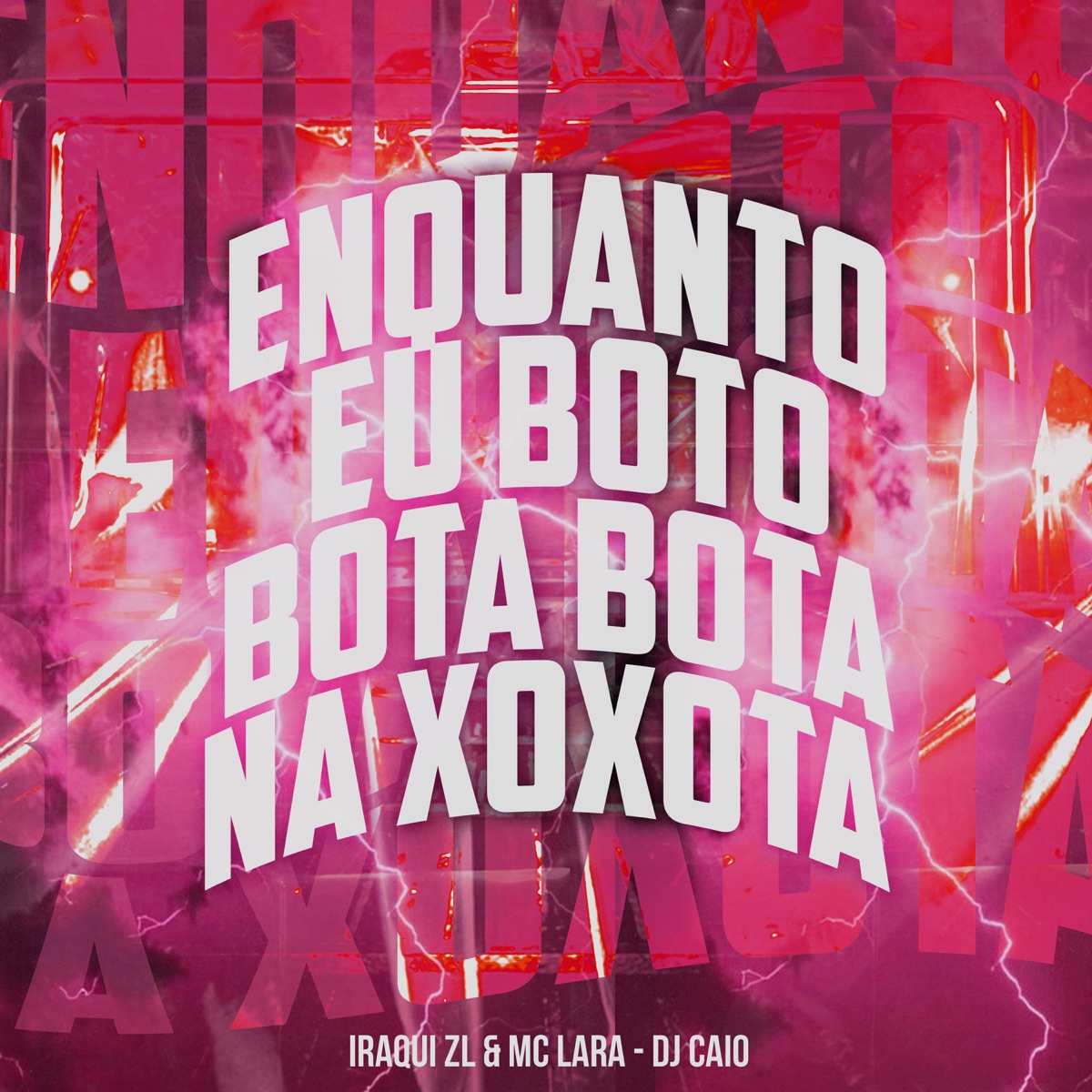 Enquanto Eu Bôto Bota Bota na Xoxota - Single by Iraqui Zl, Mc Lara & DJ Caio album cover