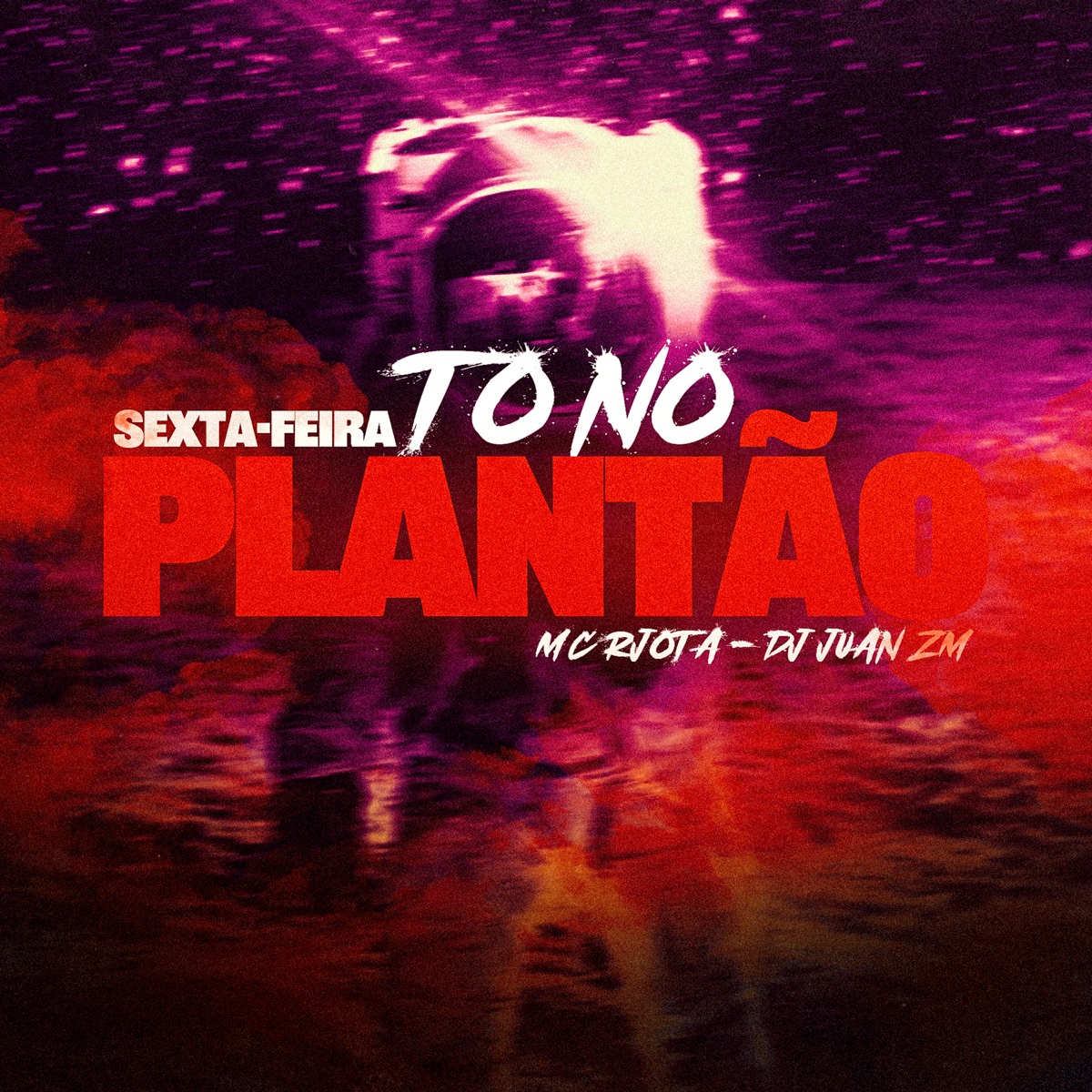 Sexta-Feira To no Plantão (feat. MC Rjota) - Single by DJ Juan ZM album cover