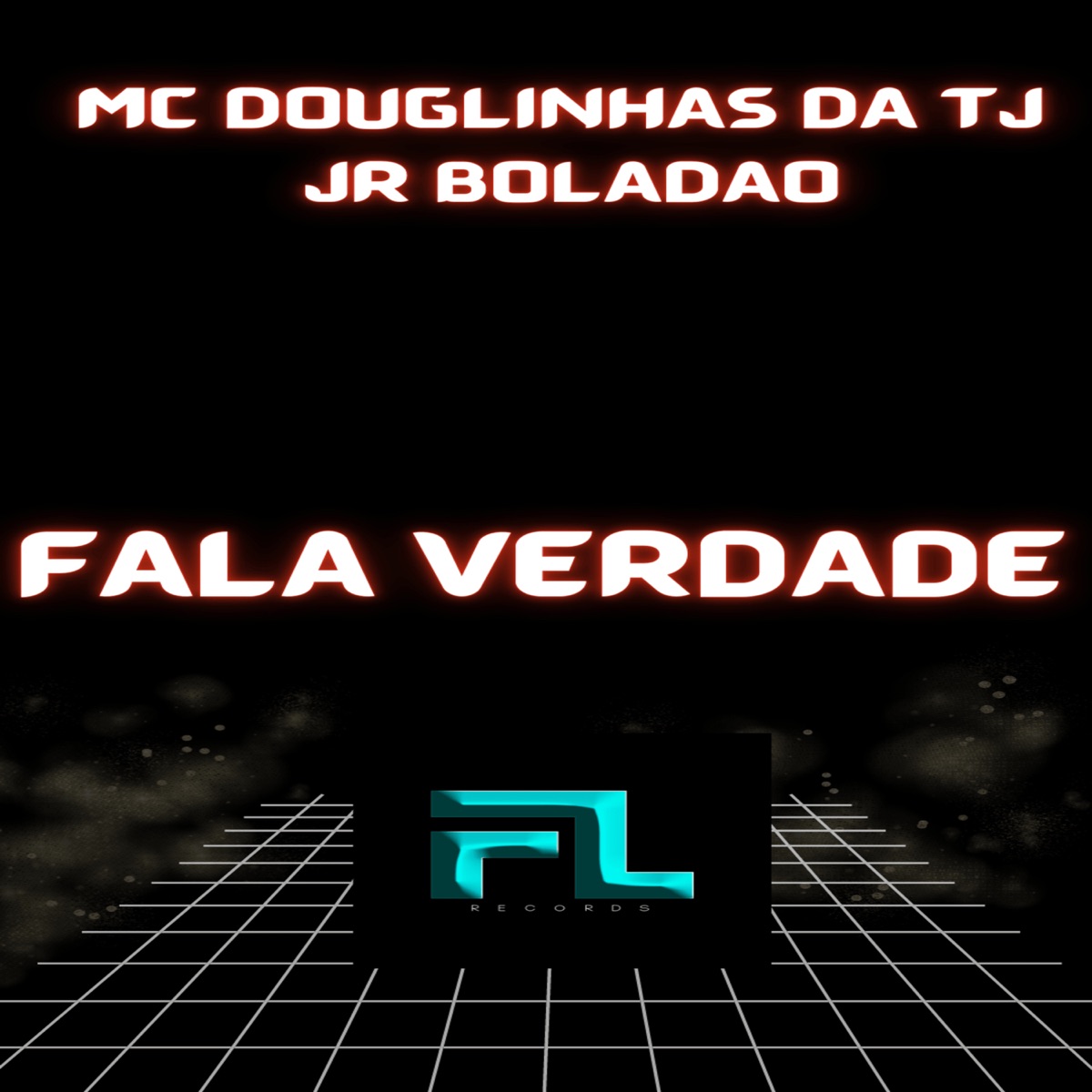 Fala Verdade - Single by MC DOUGLIINHAS DA TJ & JR Boladao album cover