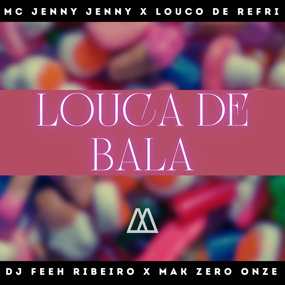 Louca de Bala (feat. MAK ZERO ONZE) - Single by MC Jenny Jenny, Louco de Refri & Dj Feeh Ribeiro album cover