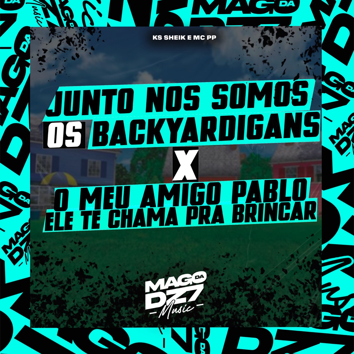 Juntos nos Somos os Backyardigans X o Meu Amigo Pablo Ele Te Chama pra Brincar - Single by KS SHEIK & MC PP album cover