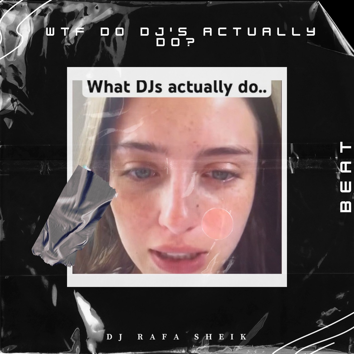 Beat Wtf Do Dj's Actually Do - Single by DJ RAFA SHEIK album cover