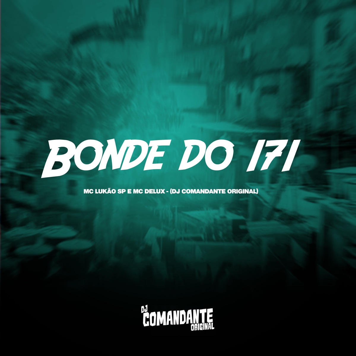 Bonde do 171 - Single by DJ Comandante Original, Mc Delux & Mc Lukão Sp album cover