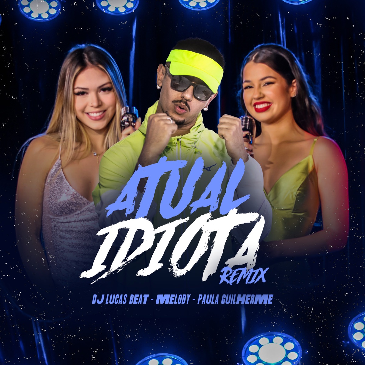 Atual Idiota (Remix) - Single by Dj Lucas Beat, Paula Guilherme & Melody album cover