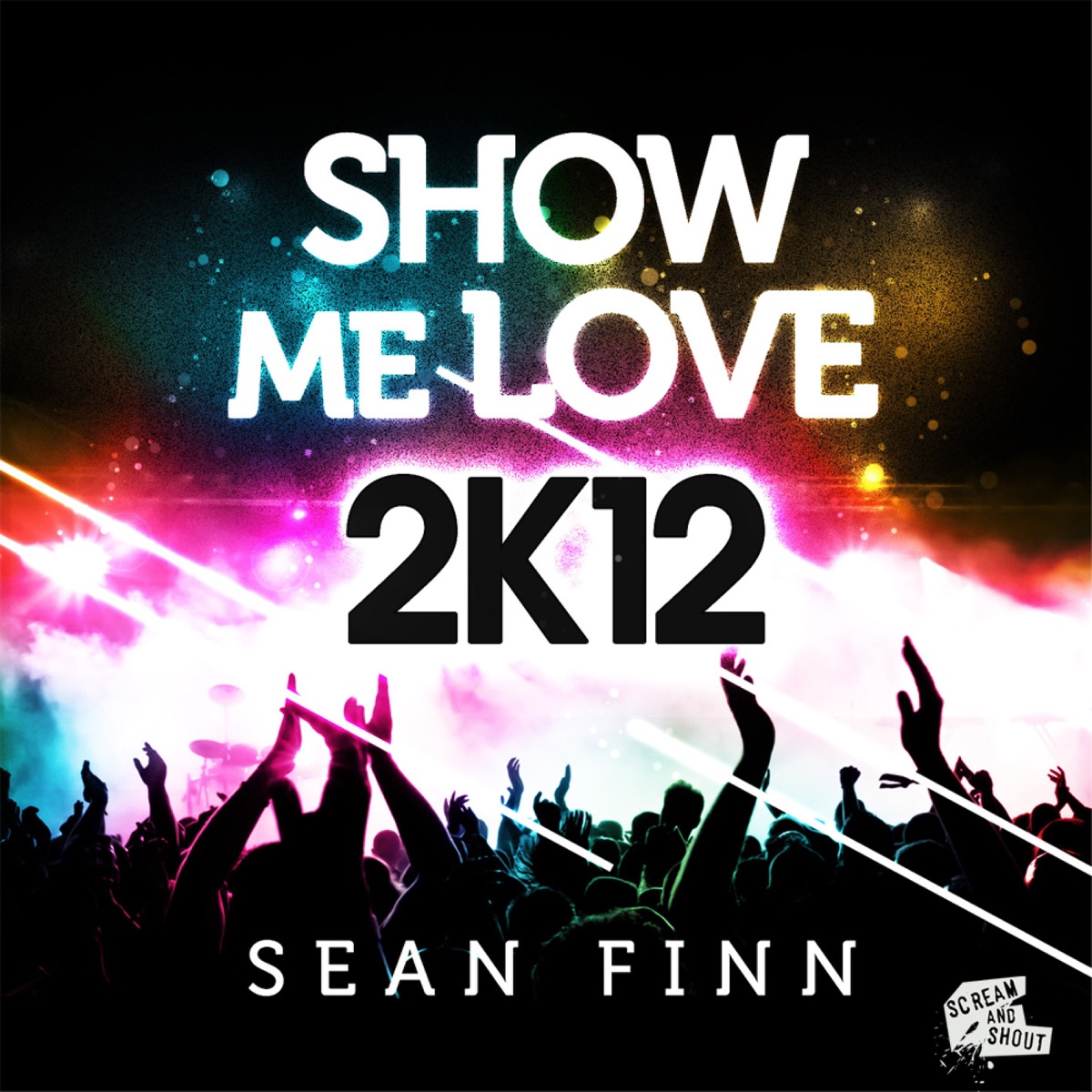 Show Me Love 2K12 (Remixes) by Sean Finn album cover