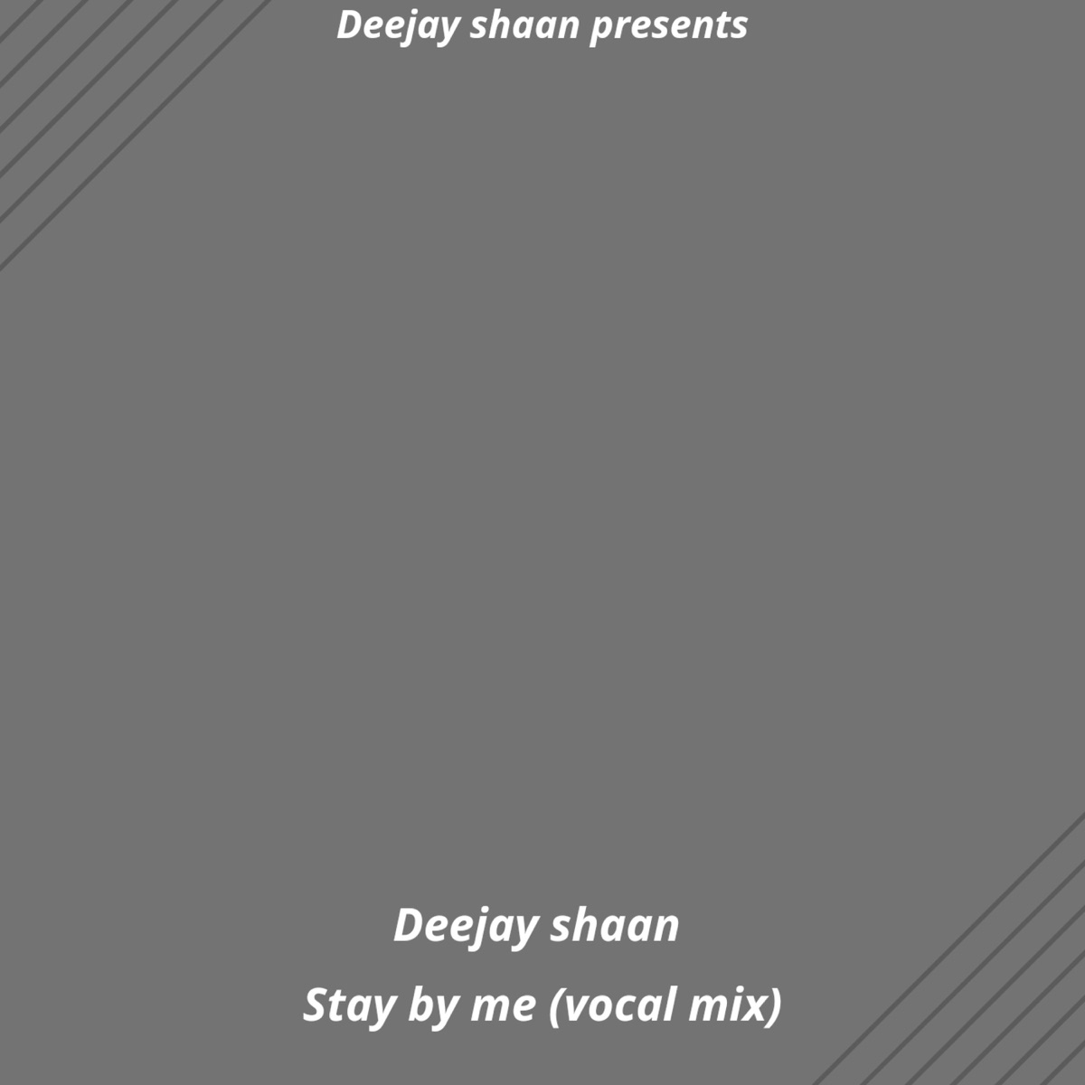 Stay by me (Vocal mix) [Vocal mix] - Single by Deejay Shaan album cover