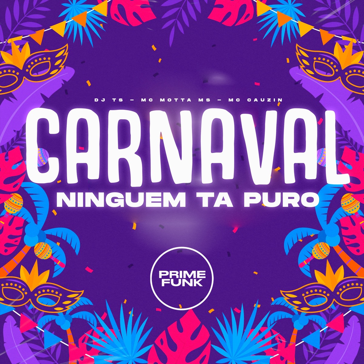 Carnaval Ninguém Ta Puro - Single by MC Cauzin, Mc Motta Ms & DJ TS album cover