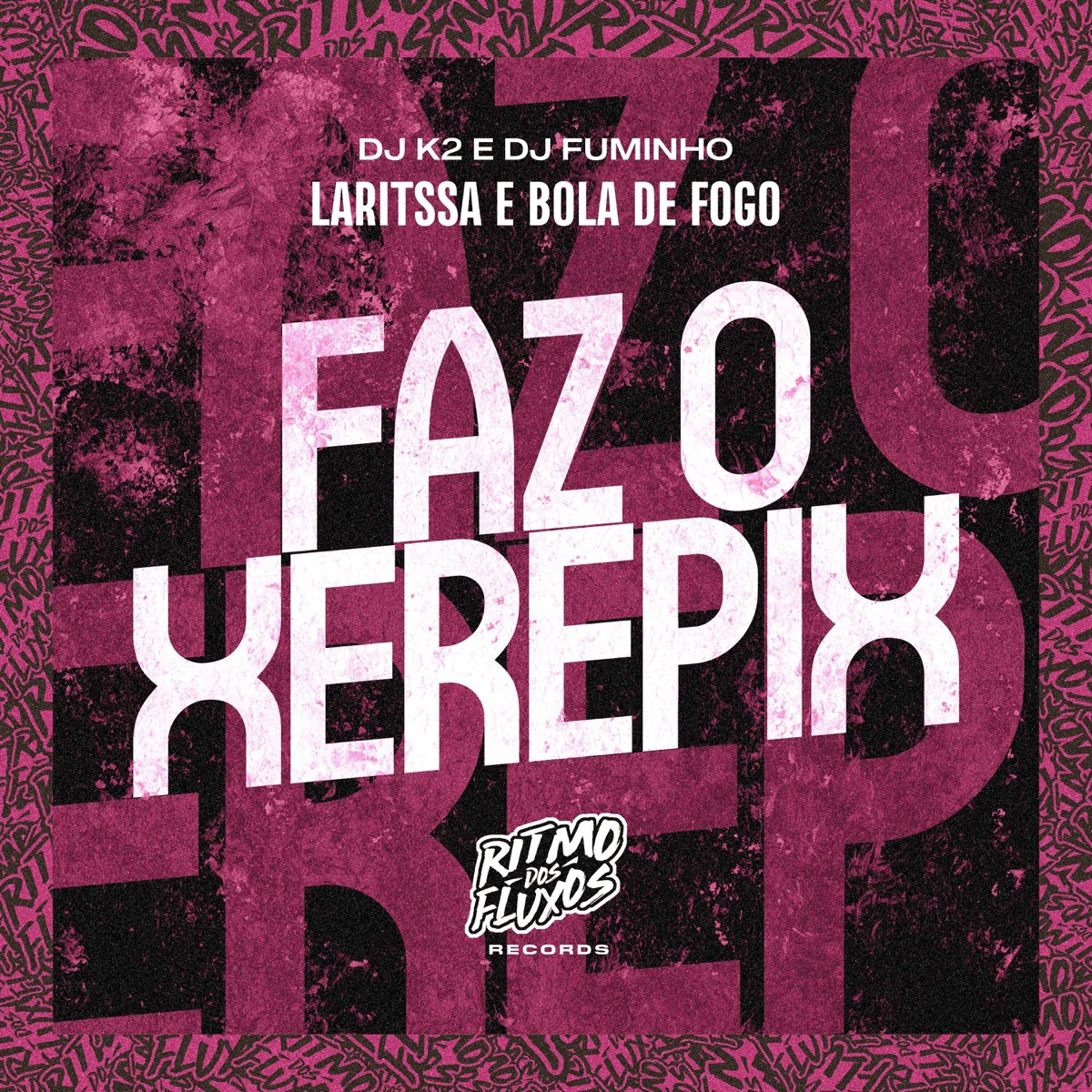 Faz o Xerepix (feat. Dj K2) - Single by Laritssa, Dj Fuminho & Bola De Fogo album cover