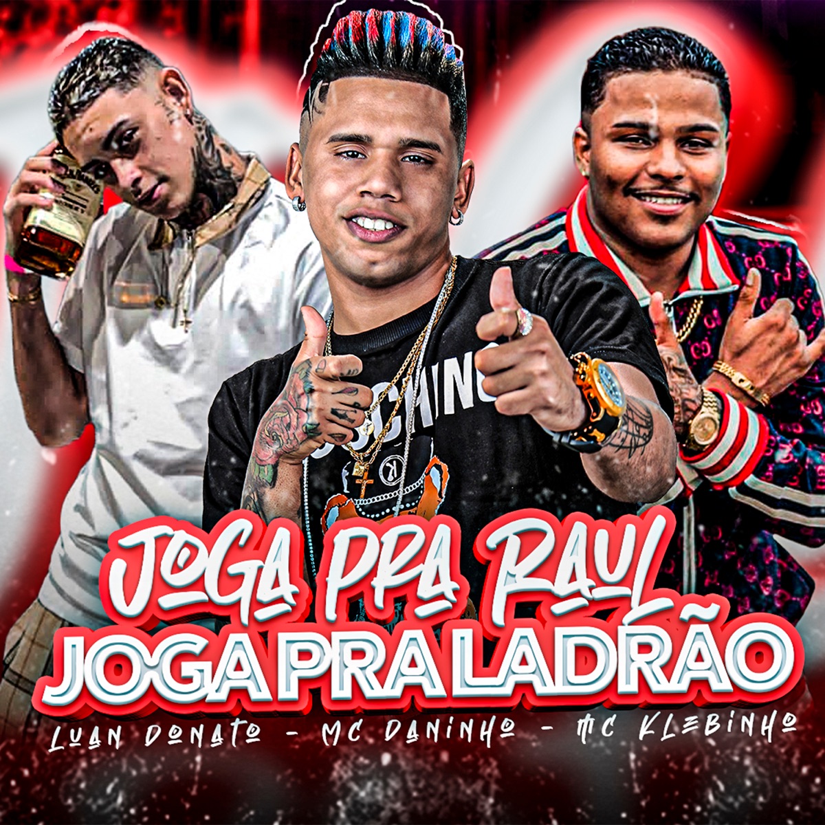 Joga pra Raul Joga pra Ladrão - Single by Mc Daninho, Luan Donato & MC Klebinho album cover