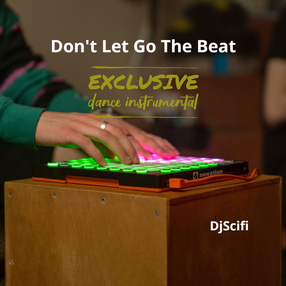 Don't Let Go the Beat (Exclusive Dance Instrumental) - Single by DjScifi album cover