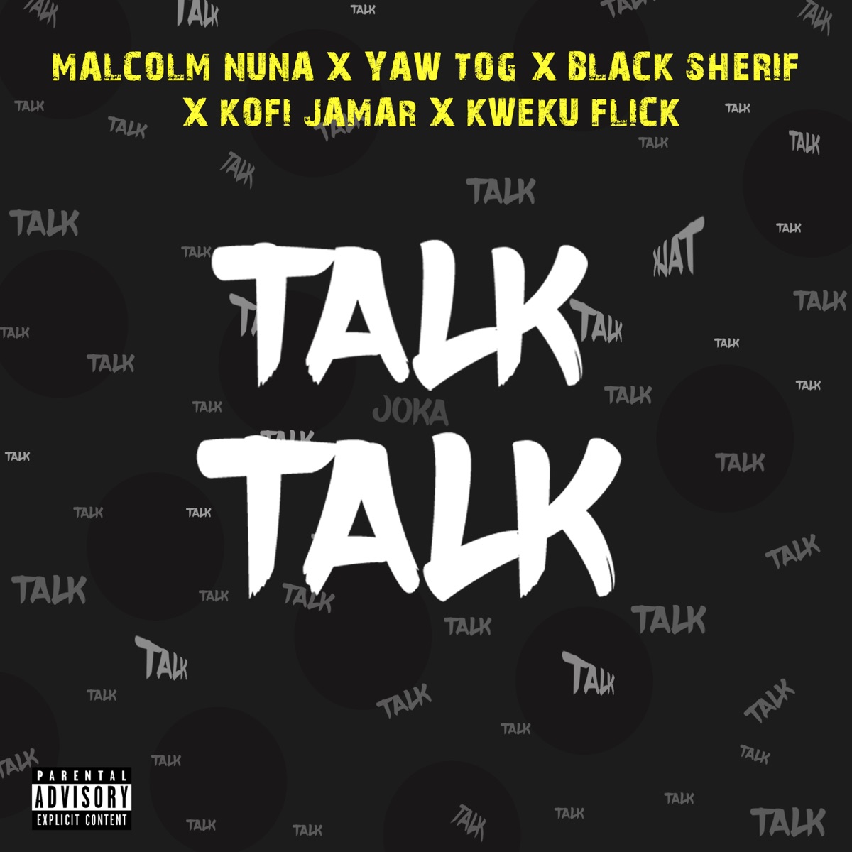 Talk Talk (feat. Black Sherif, Kofi Jamar & Kweku Flick) - Single by Malcolm Nuna & Yaw Tog album cover