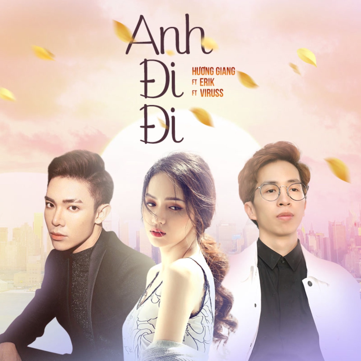 Anh Đi Đi - Single by Hương Giang, Erik & ViruSs album cover