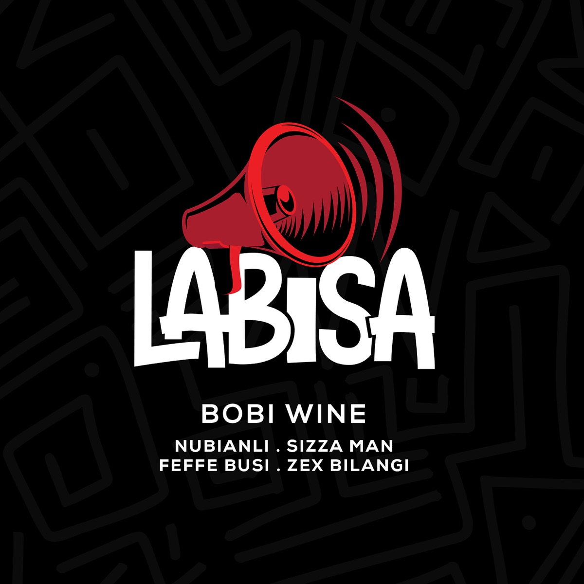 Labisa - Single (feat. Zex Bilangi, Feffe Busi, Nubianli & Sizza Man) - Single by Bobi Wine album cover